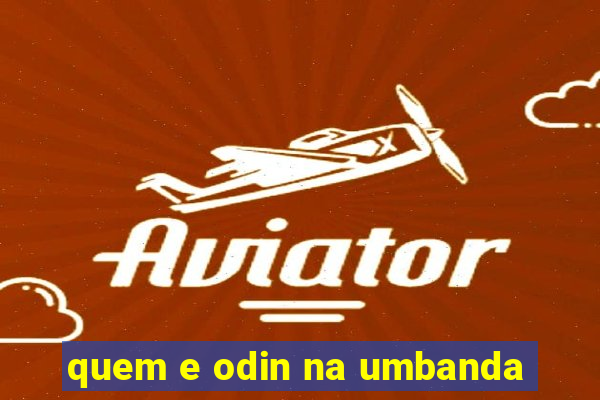 quem e odin na umbanda
